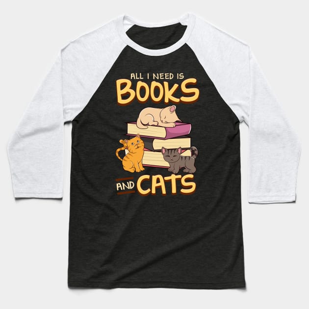 All I Need Is Books And Cats Cute Book Obsessed Baseball T-Shirt by theperfectpresents